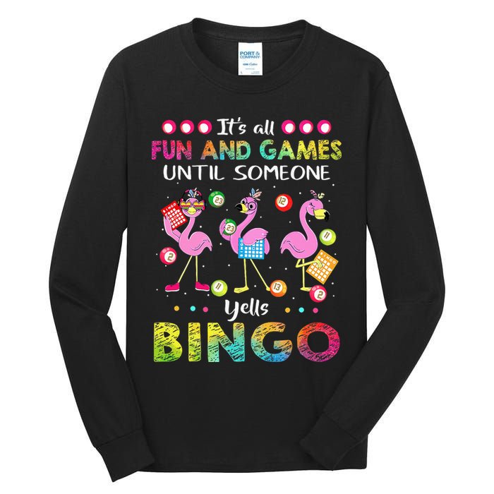 It's All Fun and Games Until Someone Yells Bingo Flamingo Tall Long Sleeve T-Shirt