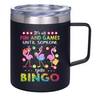 It's All Fun and Games Until Someone Yells Bingo Flamingo 12oz Stainless Steel Coffee Mug