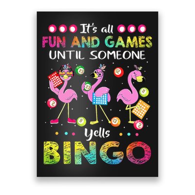 It's All Fun and Games Until Someone Yells Bingo Flamingo Poster