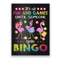 It's All Fun and Games Until Someone Yells Bingo Flamingo Poster