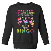 It's All Fun and Games Until Someone Yells Bingo Flamingo Toddler Sweatshirt