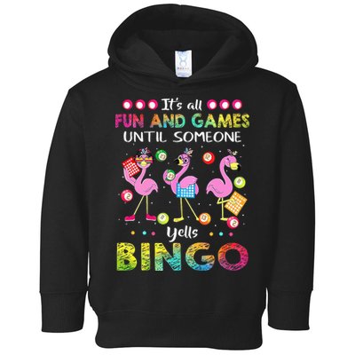 It's All Fun and Games Until Someone Yells Bingo Flamingo Toddler Hoodie