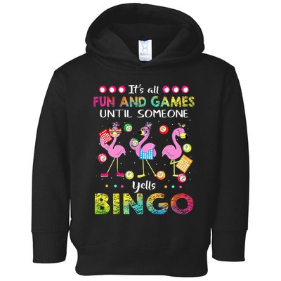 It's All Fun and Games Until Someone Yells Bingo Flamingo Toddler Hoodie