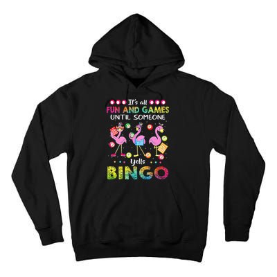 It's All Fun and Games Until Someone Yells Bingo Flamingo Tall Hoodie