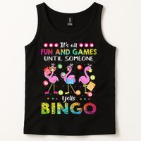 It's All Fun and Games Until Someone Yells Bingo Flamingo Tank Top