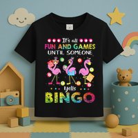 It's All Fun and Games Until Someone Yells Bingo Flamingo Toddler T-Shirt