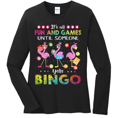 It's All Fun and Games Until Someone Yells Bingo Flamingo Ladies Long Sleeve Shirt