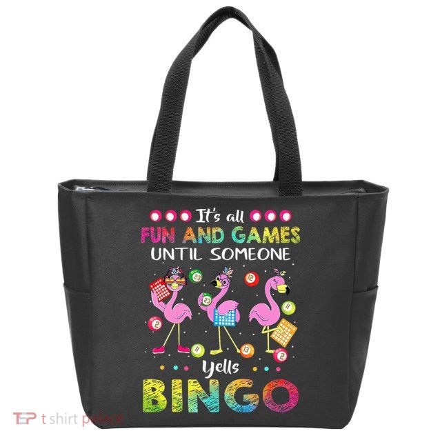 It's All Fun and Games Until Someone Yells Bingo Flamingo Zip Tote Bag