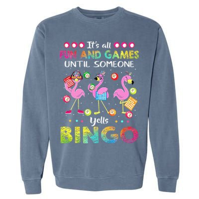 It's All Fun and Games Until Someone Yells Bingo Flamingo Garment-Dyed Sweatshirt