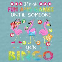 It's All Fun and Games Until Someone Yells Bingo Flamingo Sueded Cloud Jersey T-Shirt