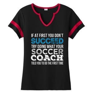 If At First You Dont Succeed Funny Soccer Coach Thank You Ladies Halftime Notch Neck Tee