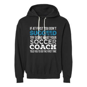 If At First You Dont Succeed Funny Soccer Coach Thank You Garment-Dyed Fleece Hoodie