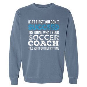 If At First You Dont Succeed Funny Soccer Coach Thank You Garment-Dyed Sweatshirt