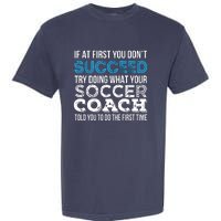 If At First You Dont Succeed Funny Soccer Coach Thank You Garment-Dyed Heavyweight T-Shirt