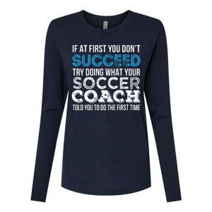 If At First You Dont Succeed Funny Soccer Coach Thank You Womens Cotton Relaxed Long Sleeve T-Shirt