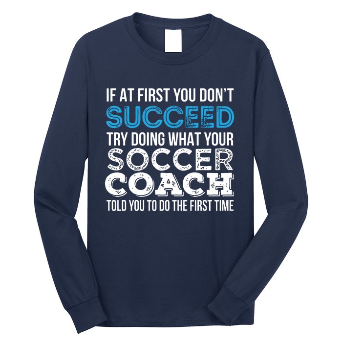 If At First You Dont Succeed Funny Soccer Coach Thank You Long Sleeve Shirt