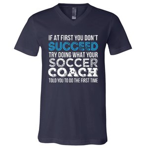 If At First You Dont Succeed Funny Soccer Coach Thank You V-Neck T-Shirt