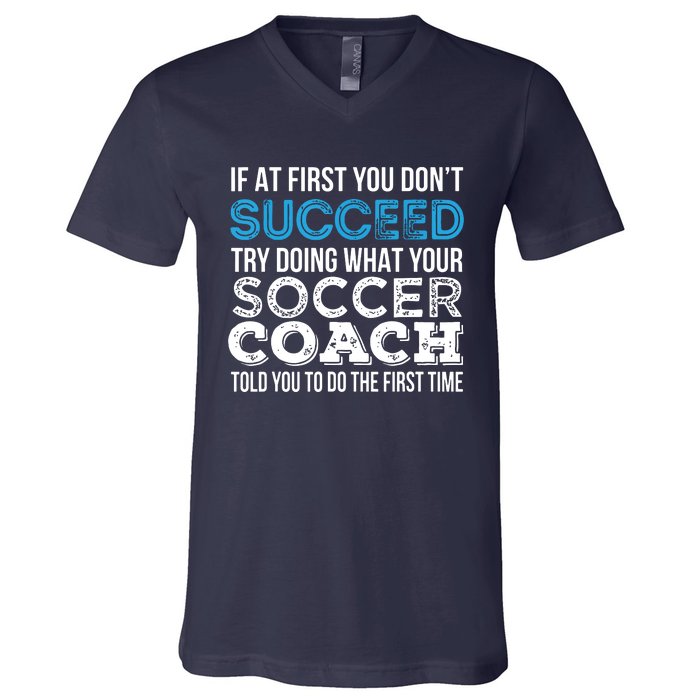 If At First You Dont Succeed Funny Soccer Coach Thank You V-Neck T-Shirt