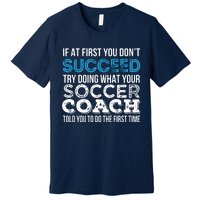 If At First You Dont Succeed Funny Soccer Coach Thank You Premium T-Shirt