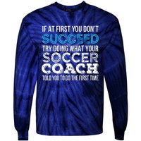 If At First You Dont Succeed Funny Soccer Coach Thank You Tie-Dye Long Sleeve Shirt