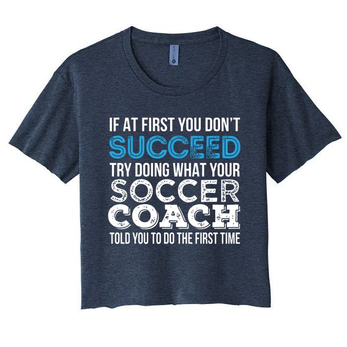 If At First You Dont Succeed Funny Soccer Coach Thank You Women's Crop Top Tee