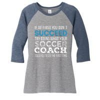 If At First You Dont Succeed Funny Soccer Coach Thank You Women's Tri-Blend 3/4-Sleeve Raglan Shirt