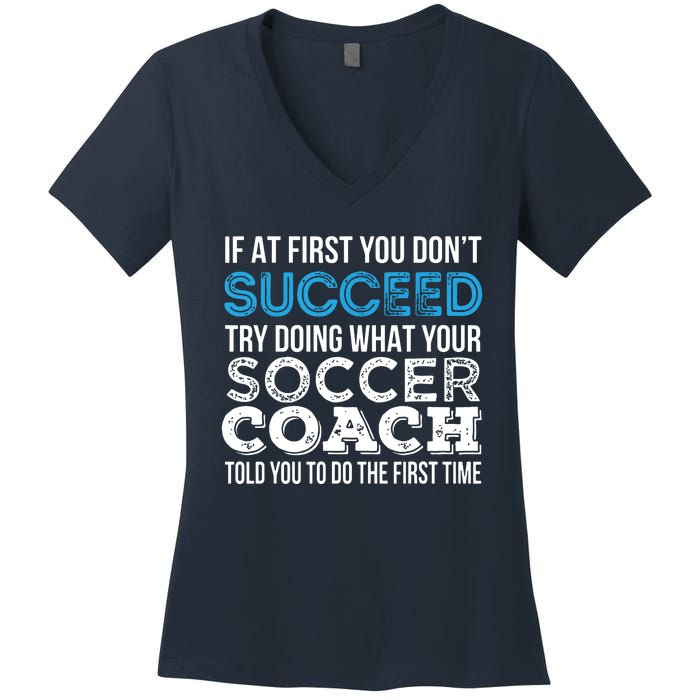 If At First You Dont Succeed Funny Soccer Coach Thank You Women's V-Neck T-Shirt