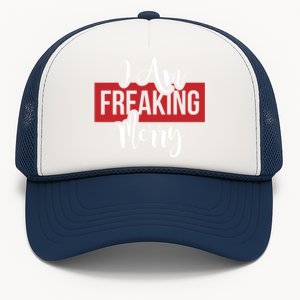 I Am Freaking Merry Christmas Xmas Day Holiday Season Santa Gift Trucker Hat