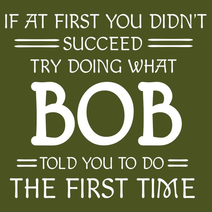 If At First You Dont Succeed Try Doing What Bob Told You To Do The First Time Daily Commute Backpack