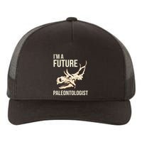 IM A Future Paleontologist Dinosaur Fossil Enthusiast Yupoong Adult 5-Panel Trucker Hat