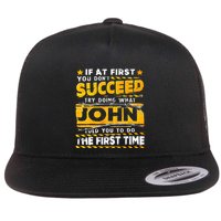 If At First You DonT Succeed Try Doing What John Flat Bill Trucker Hat