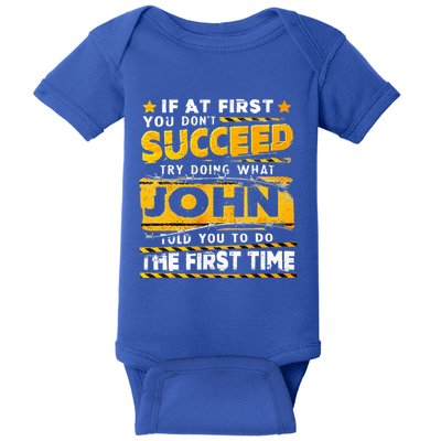If At First You DonT Succeed Try Doing What John Baby Bodysuit