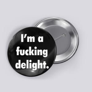 I'm A Fucking Delight Button