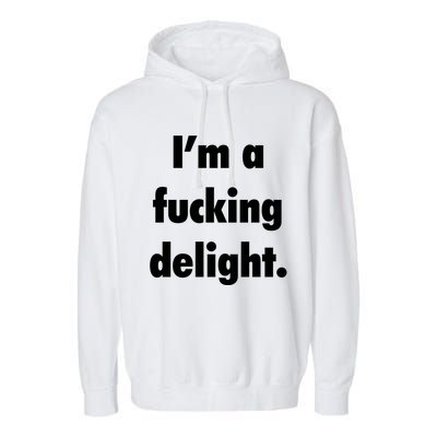 I'm A Fucking Delight Garment-Dyed Fleece Hoodie