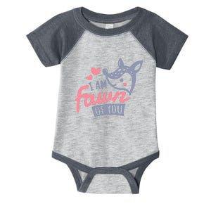 I Am Fawn Of You Funny I Am Fawn Of You Infant Baby Jersey Bodysuit