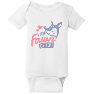 I Am Fawn Of You Funny I Am Fawn Of You Baby Bodysuit