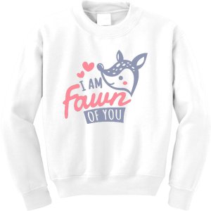 I Am Fawn Of You Funny I Am Fawn Of You Kids Sweatshirt