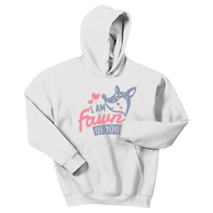 I Am Fawn Of You Funny I Am Fawn Of You Kids Hoodie