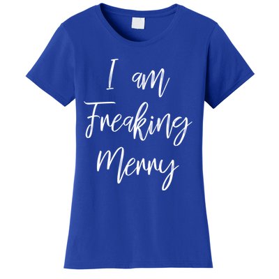 I Am Freaking Merry Funny Christmas Holiday Gift Lt Gift Women's T-Shirt