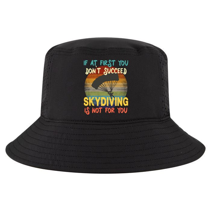 If At First You Don't Succeed, Skydiving Is Not For You Funny Cool Comfort Performance Bucket Hat