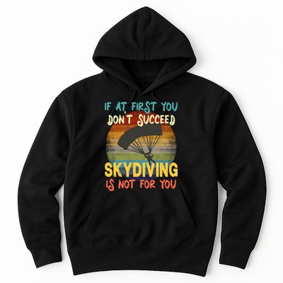If At First You Don't Succeed, Skydiving Is Not For You Funny Hoodie