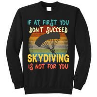 If At First You Don't Succeed, Skydiving Is Not For You Funny Sweatshirt
