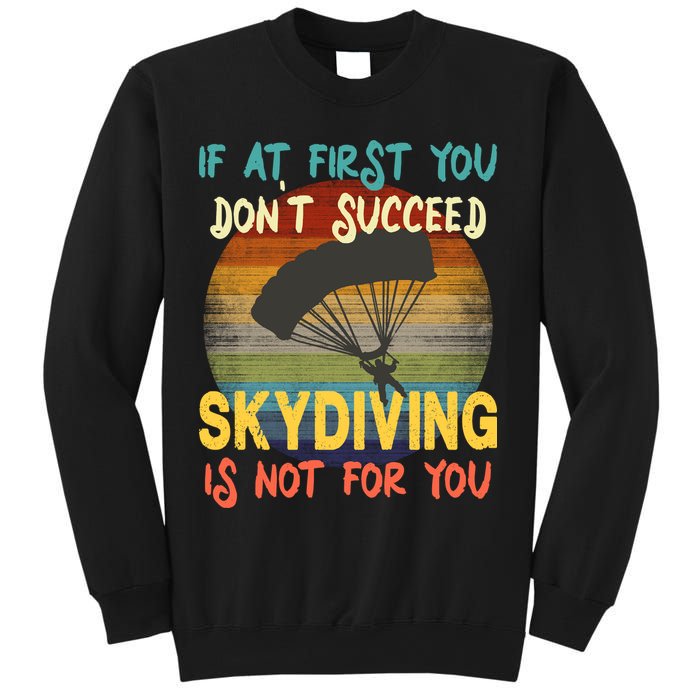 If At First You Don't Succeed, Skydiving Is Not For You Funny Sweatshirt