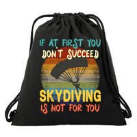 If At First You Don't Succeed, Skydiving Is Not For You Funny Drawstring Bag