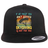 If At First You Don't Succeed, Skydiving Is Not For You Funny Flatbill Hat