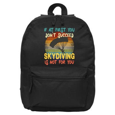 If At First You Don't Succeed, Skydiving Is Not For You Funny 16 in Basic Backpack