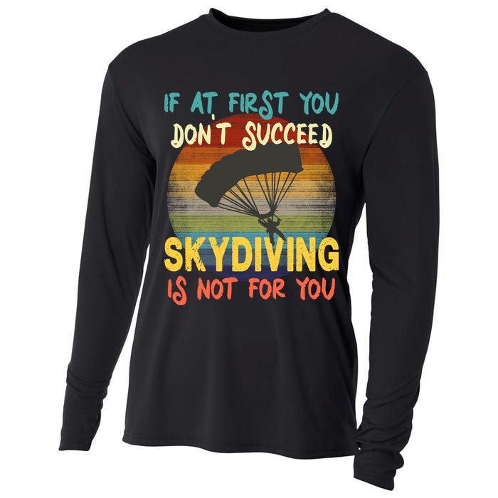 If At First You Don't Succeed, Skydiving Is Not For You Funny Cooling Performance Long Sleeve Crew