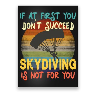 If At First You Don't Succeed, Skydiving Is Not For You Funny Poster