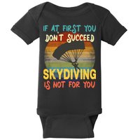If At First You Don't Succeed, Skydiving Is Not For You Funny Baby Bodysuit