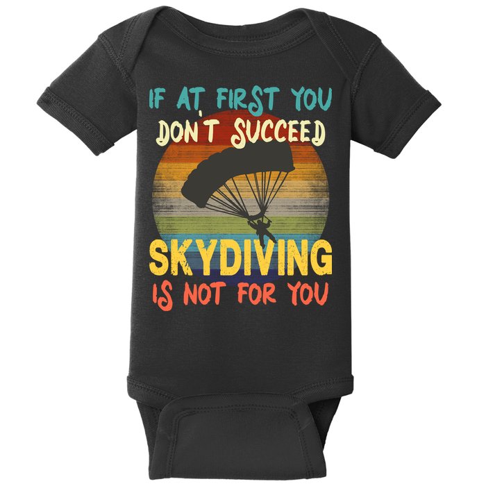 If At First You Don't Succeed, Skydiving Is Not For You Funny Baby Bodysuit